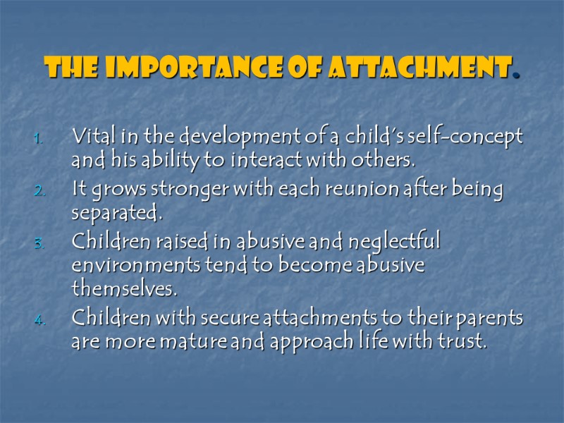 The importance of attachment. Vital in the development of a child’s self-concept and his